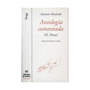 Antología comentada de Antonio Machado. Tomo II, prosa