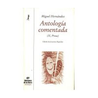 Antología comentada de Miguel Hernández. Tomo II, teatro, prosa y epistolario