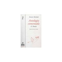 Antología comentada de Antonio Machado. Tomo I, poesía