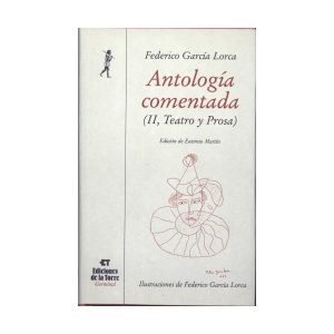 Antología comentada de Federico G.ª Lorca. Tomo II, Teatro y Prosa