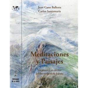Meditaciones y paisajes. Un pintor y un escritor por los senderos de España