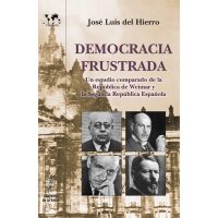 Democracia frustrada. Un estudio comparado de la República de Weimar y la II Repúbliaca Española