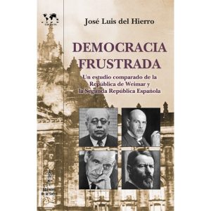 Democracia frustrada. Un estudio comparado de la República de Weimar y la II Repúbliaca Española (Digital-Mobi)