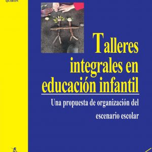 Talleres integrales en Educación Infantil. Una propuesta de organización del escenario escolar
